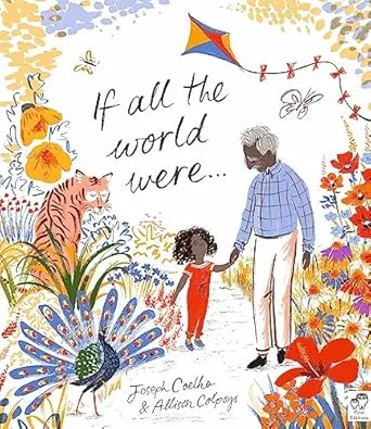 Cover of If all the world were by Joseph Coelho and Allison Colpoys. A girl in the garden with her grandparent