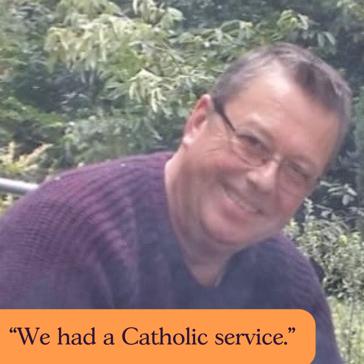 Text: "We had a Catholic service." Image of Vincent: white man with glasses, smiling, garden background