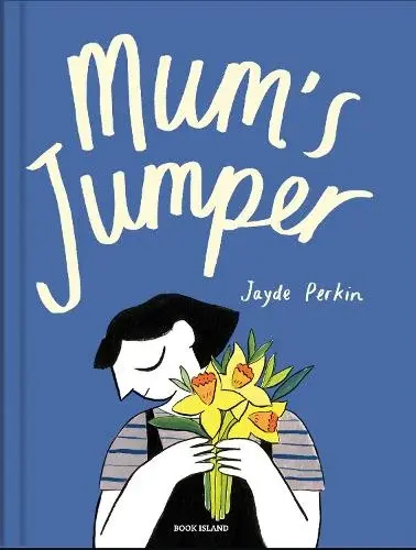 Mum's jumper by Jayde Perkin. An illustration of a girl holding daffodils, with a blue background